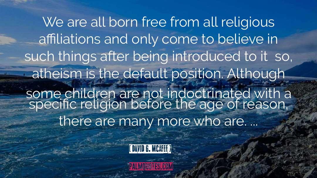 David G. McAfee Quotes: We are all born free