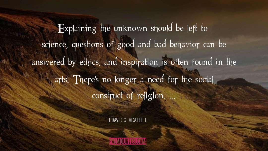 David G. McAfee Quotes: Explaining the unknown should be