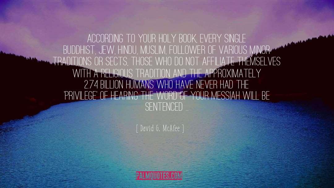 David G. McAfee Quotes: According to your holy book,