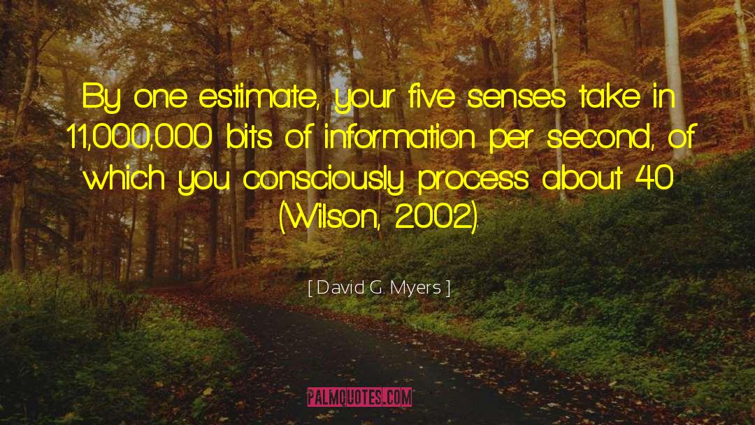 David G. Myers Quotes: By one estimate, your five