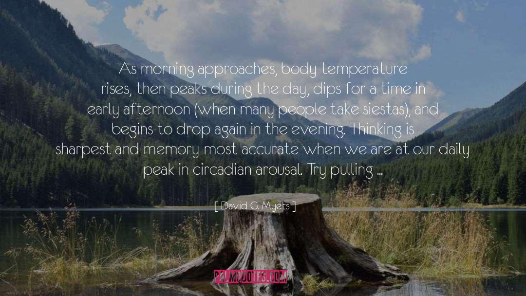 David G. Myers Quotes: As morning approaches, body temperature