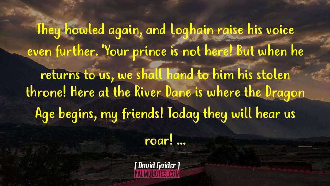 David Gaider Quotes: They howled again, and Loghain