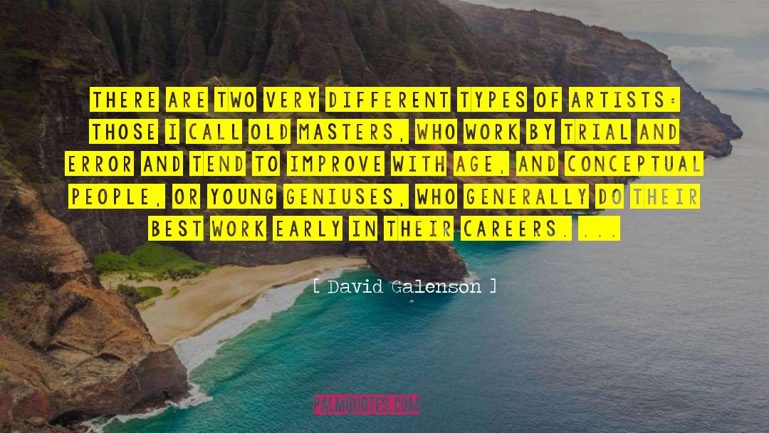 David Galenson Quotes: There are two very different