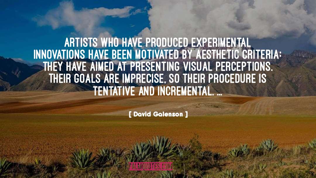 David Galenson Quotes: Artists who have produced experimental