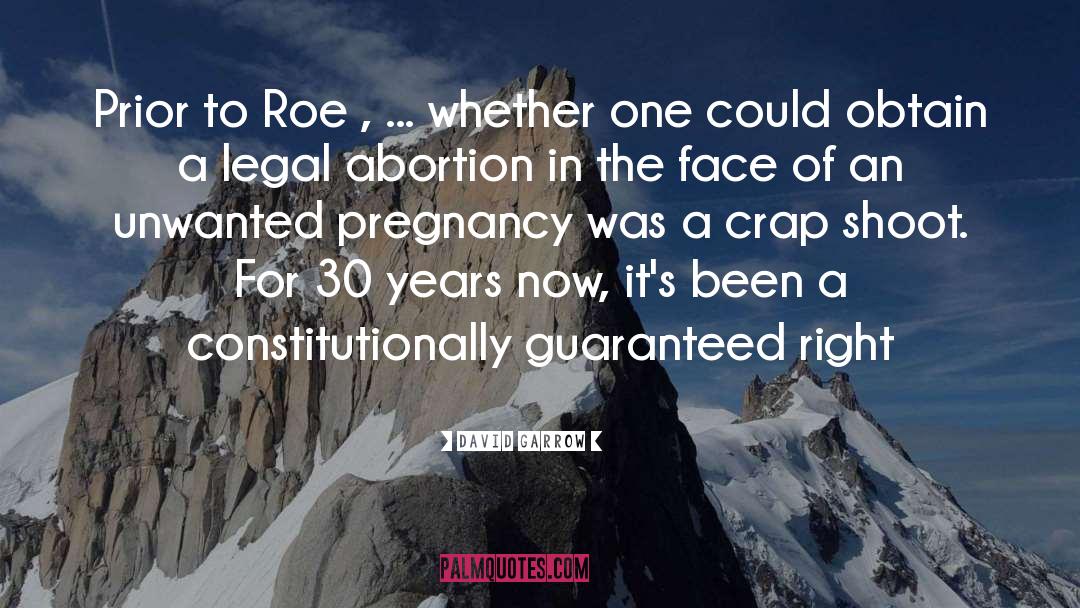 David Garrow Quotes: Prior to Roe , ...