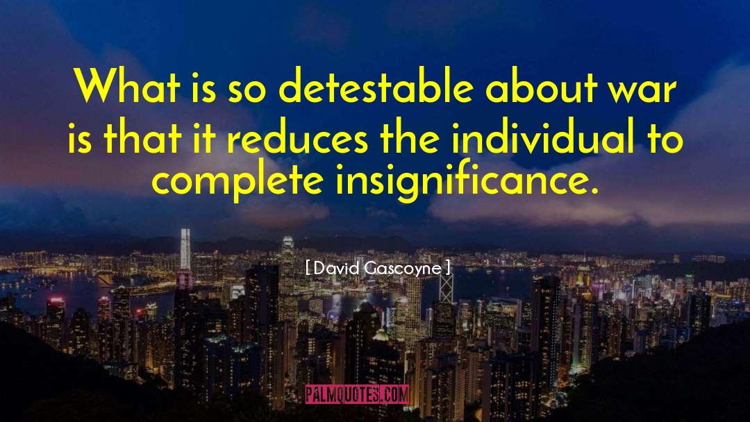 David Gascoyne Quotes: What is so detestable about