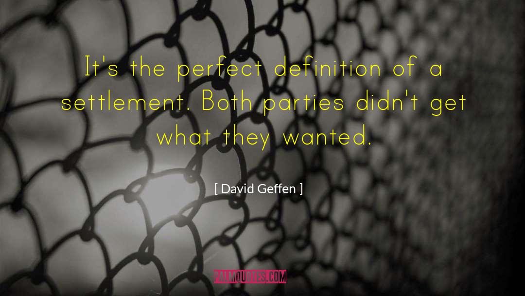 David Geffen Quotes: It's the perfect definition of