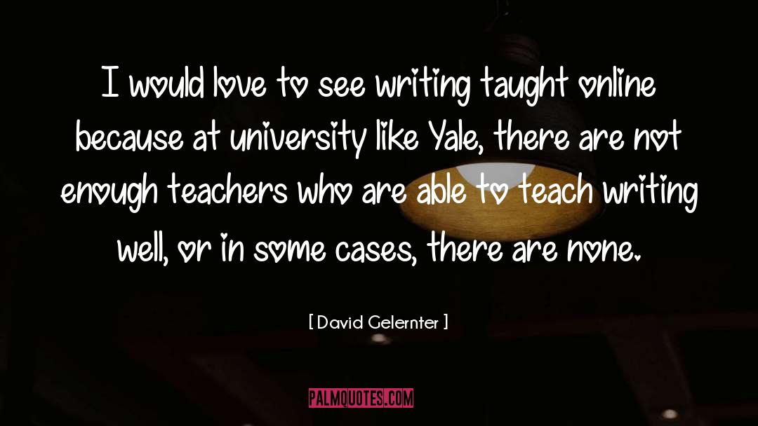 David Gelernter Quotes: I would love to see