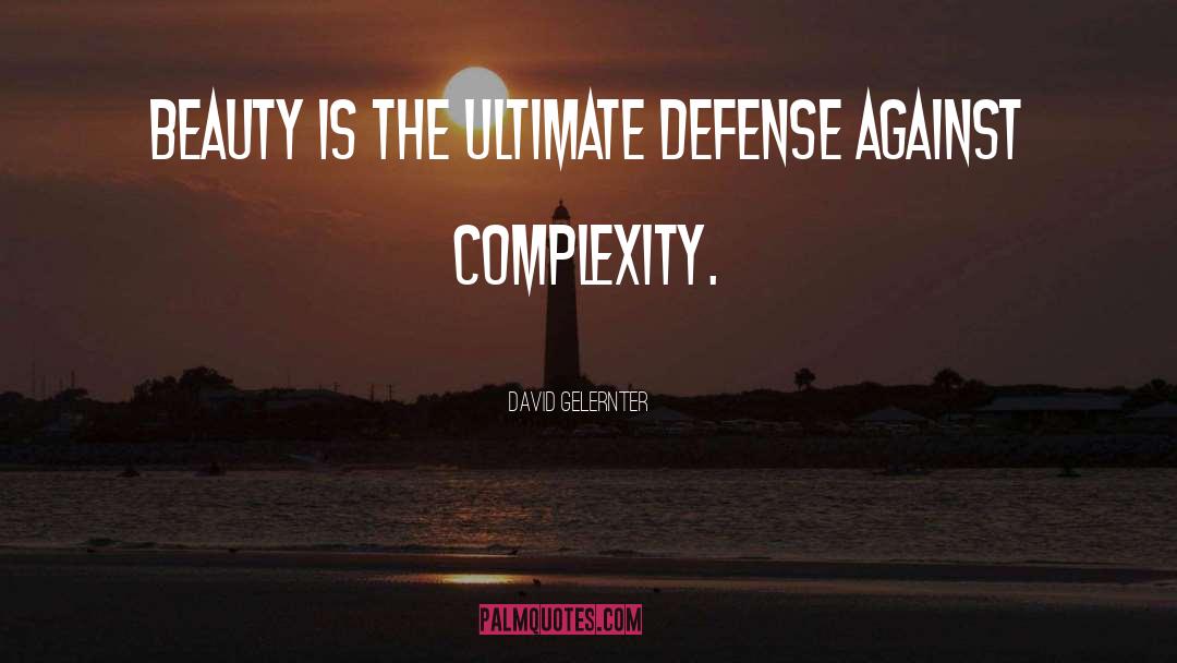 David Gelernter Quotes: Beauty is the ultimate defense