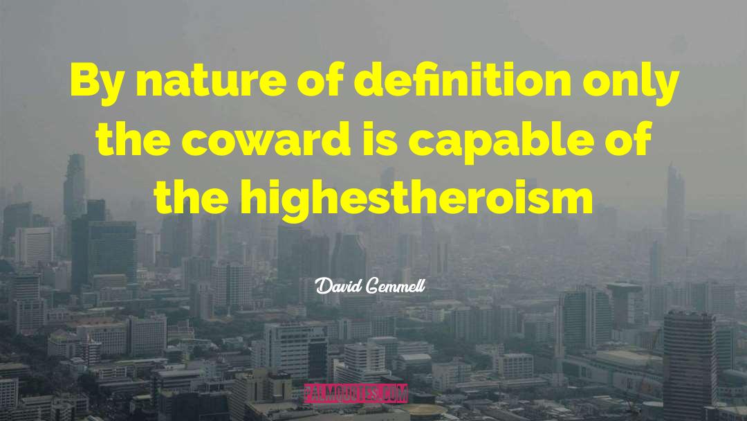 David Gemmell Quotes: By nature of definition only
