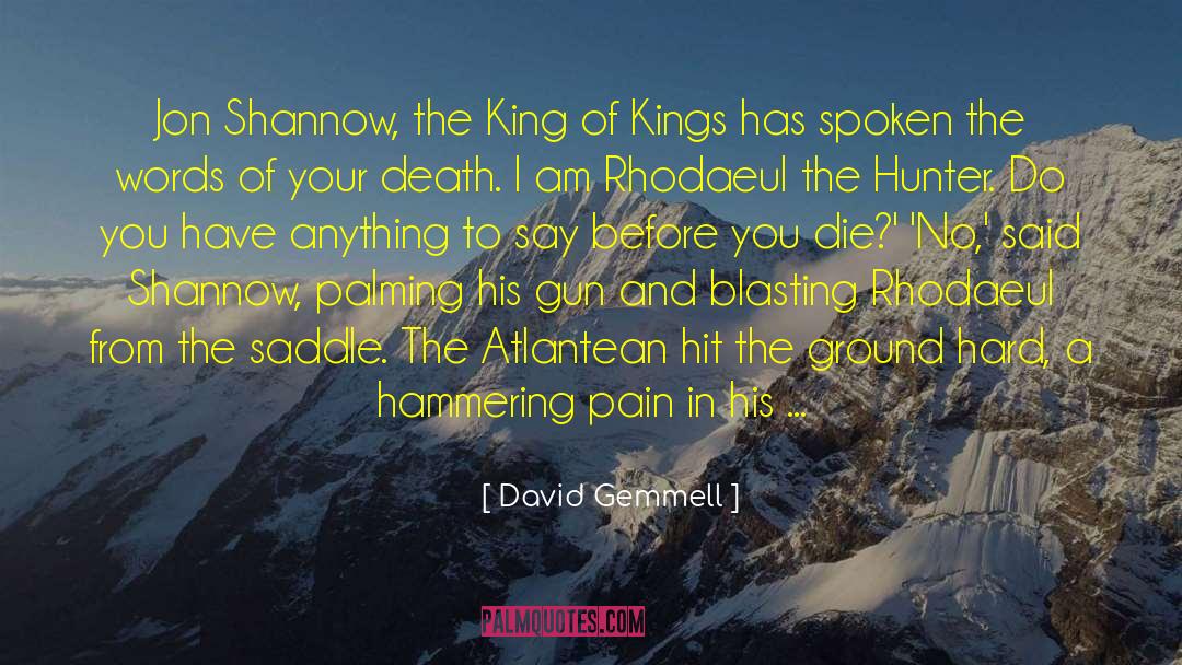David Gemmell Quotes: Jon Shannow, the King of