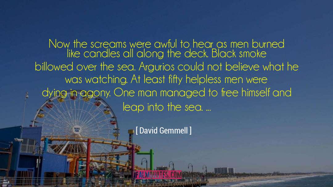 David Gemmell Quotes: Now the screams were awful