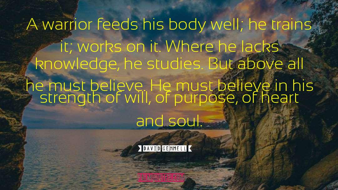 David Gemmell Quotes: A warrior feeds his body