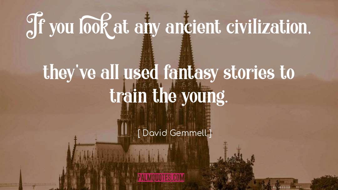David Gemmell Quotes: If you look at any
