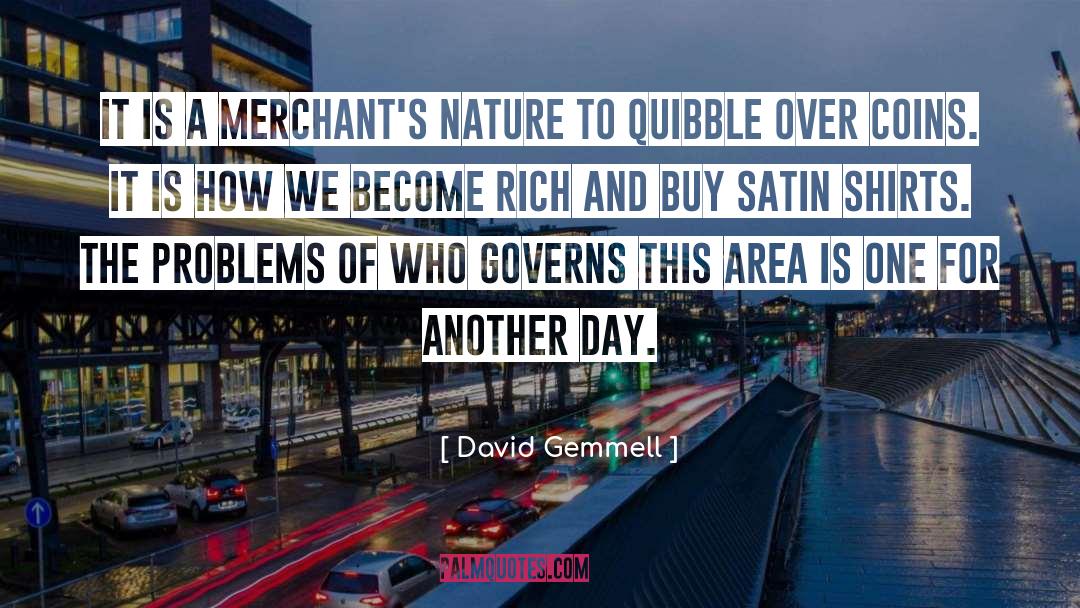 David Gemmell Quotes: It is a merchant's nature