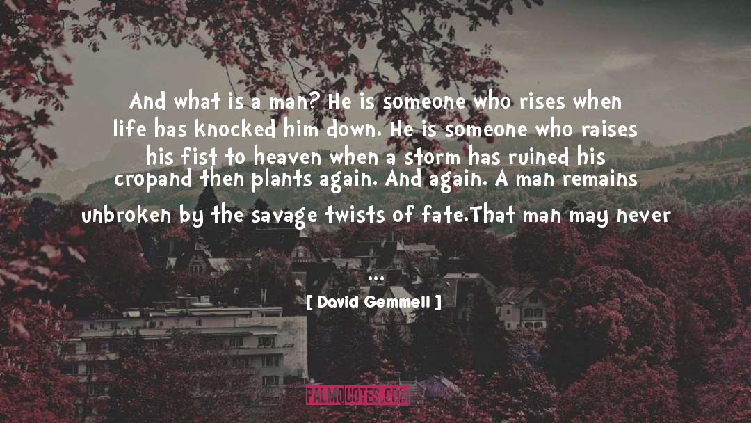 David Gemmell Quotes: And what is a man?