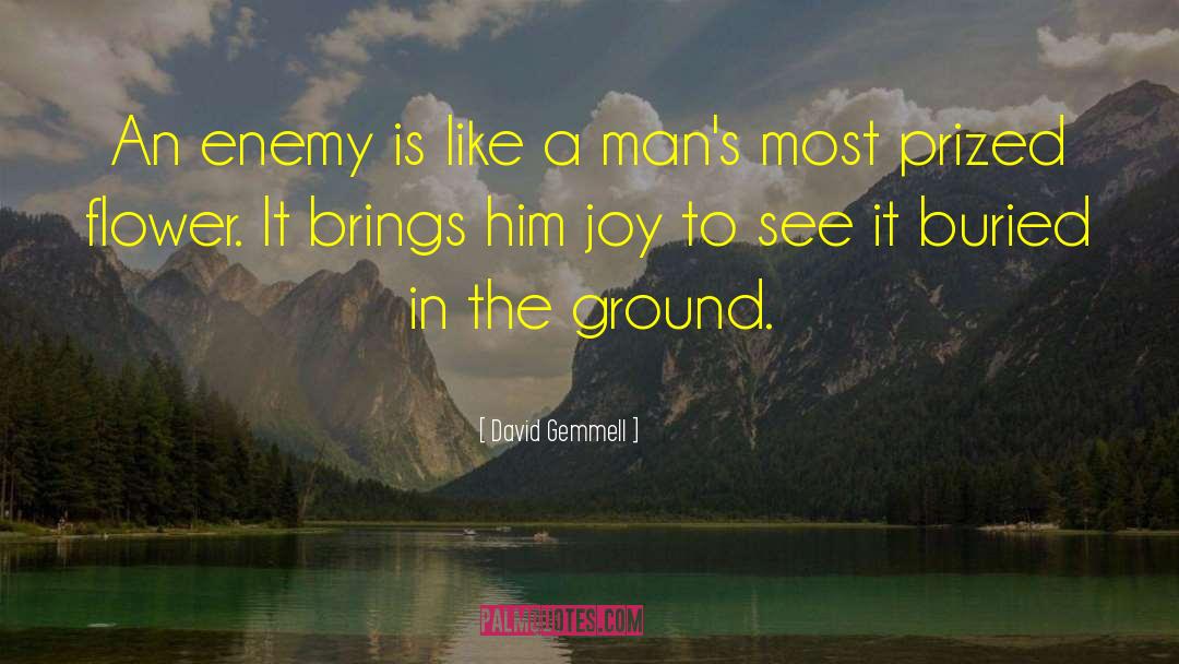 David Gemmell Quotes: An enemy is like a