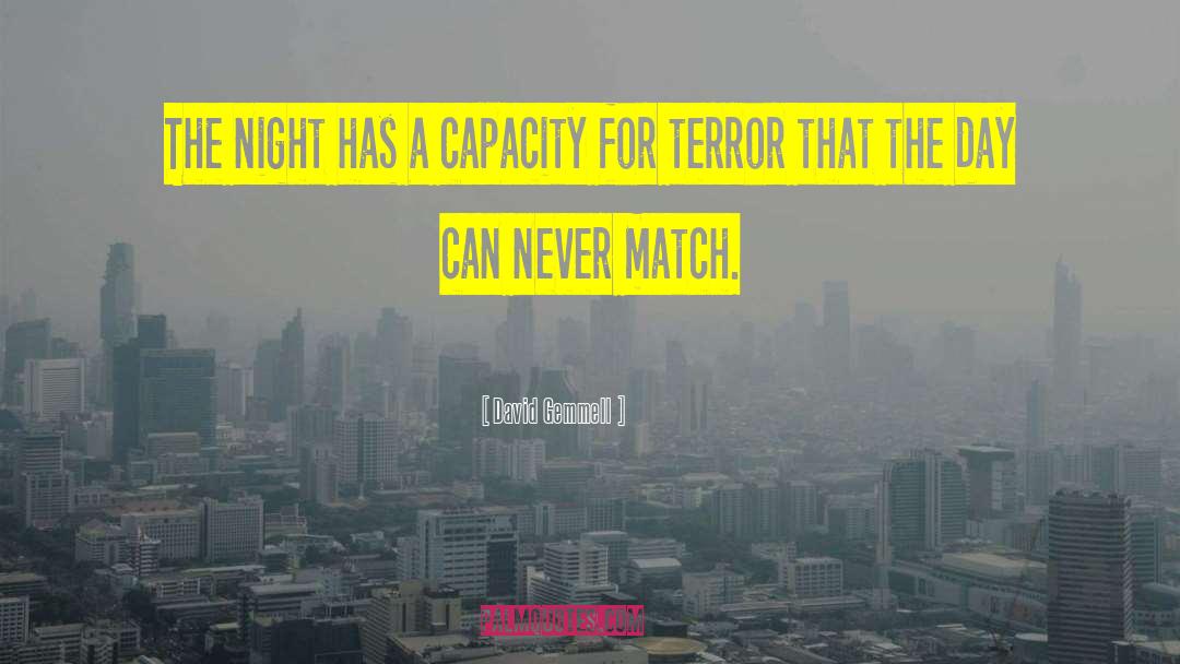 David Gemmell Quotes: The night has a capacity