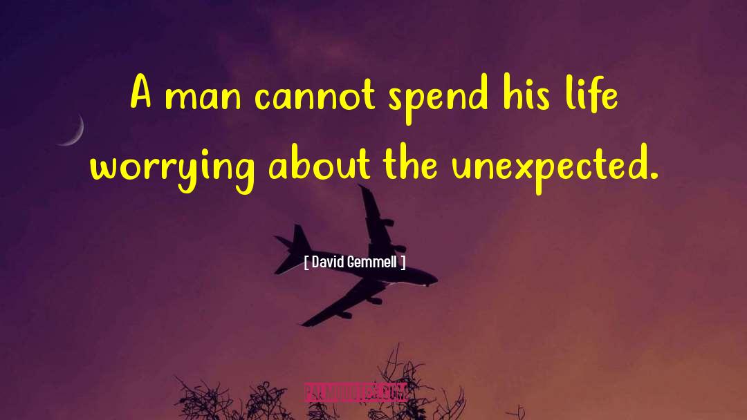 David Gemmell Quotes: A man cannot spend his