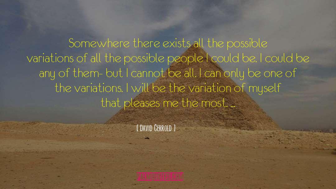 David Gerrold Quotes: Somewhere there exists all the