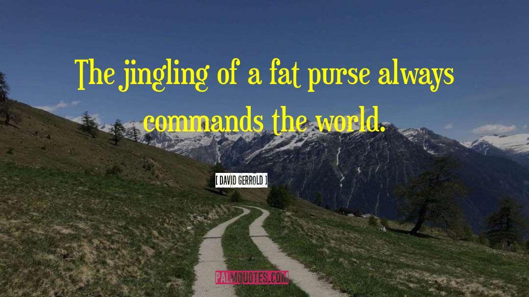 David Gerrold Quotes: The jingling of a fat