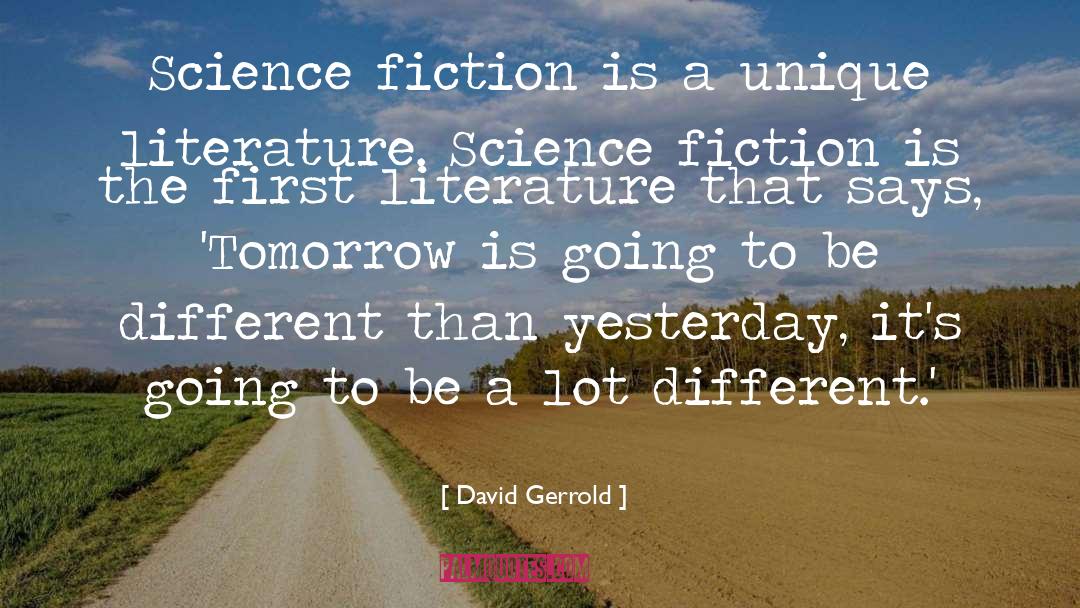 David Gerrold Quotes: Science fiction is a unique