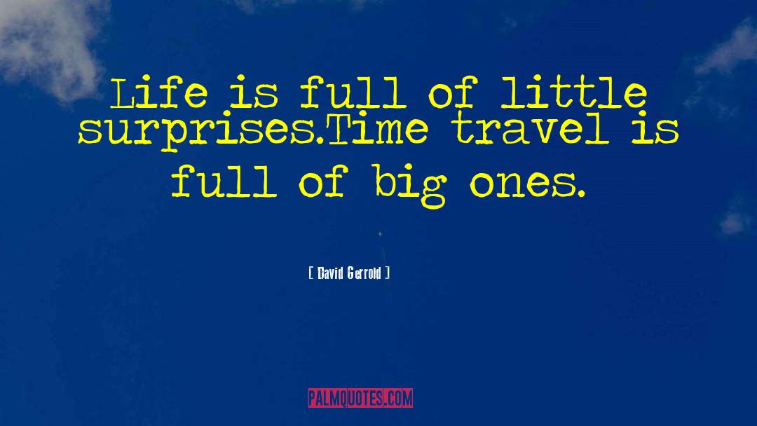 David Gerrold Quotes: Life is full of little