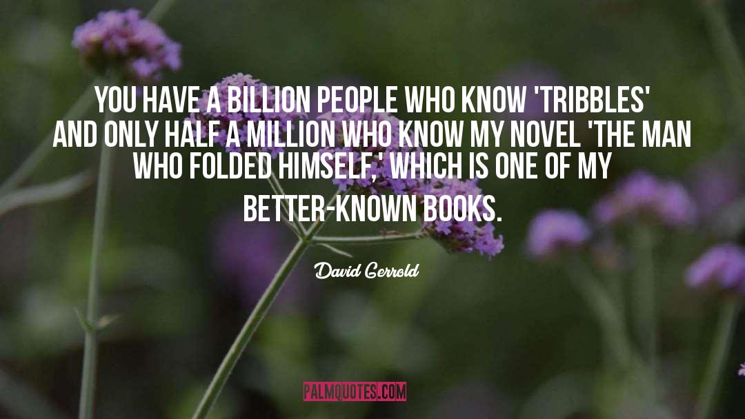 David Gerrold Quotes: You have a billion people