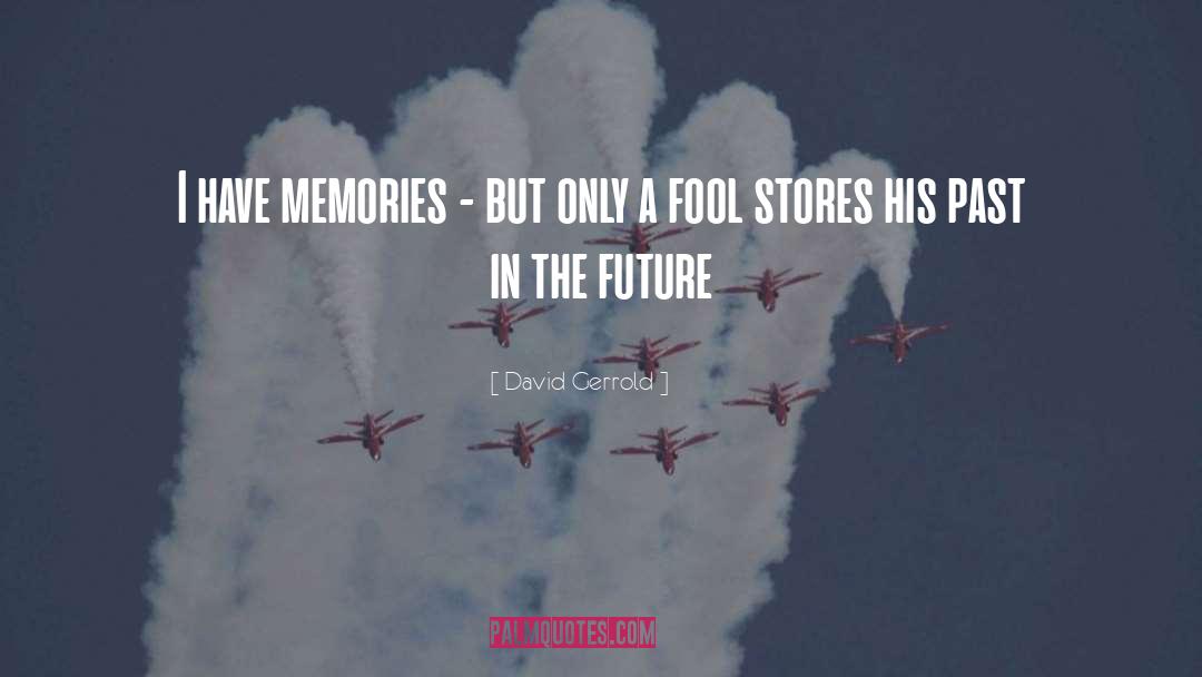 David Gerrold Quotes: I have memories - but