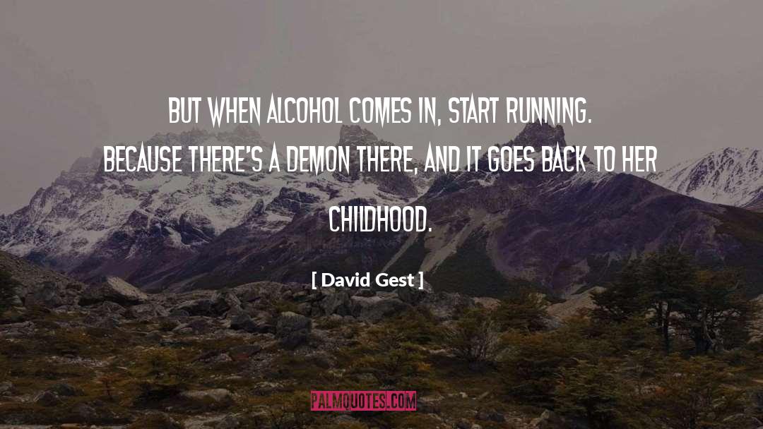 David Gest Quotes: But when alcohol comes in,