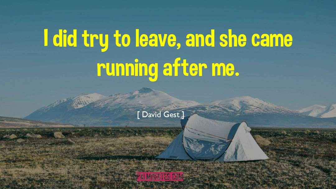 David Gest Quotes: I did try to leave,