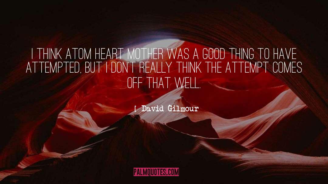 David Gilmour Quotes: I think Atom Heart Mother