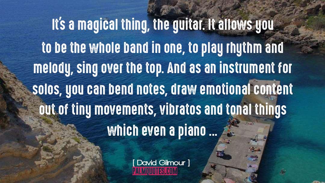 David Gilmour Quotes: It's a magical thing, the