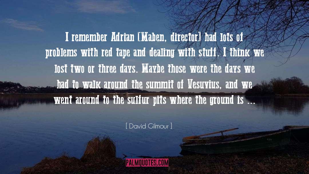 David Gilmour Quotes: I remember Adrian [Maben, director]