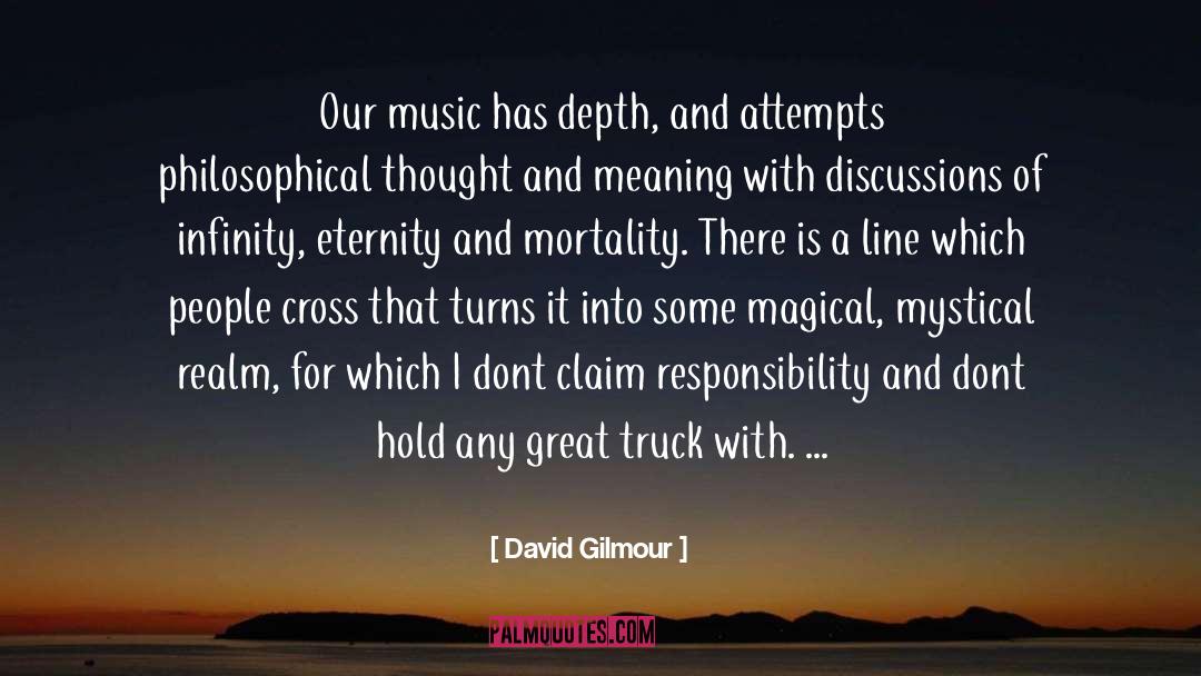 David Gilmour Quotes: Our music has depth, and