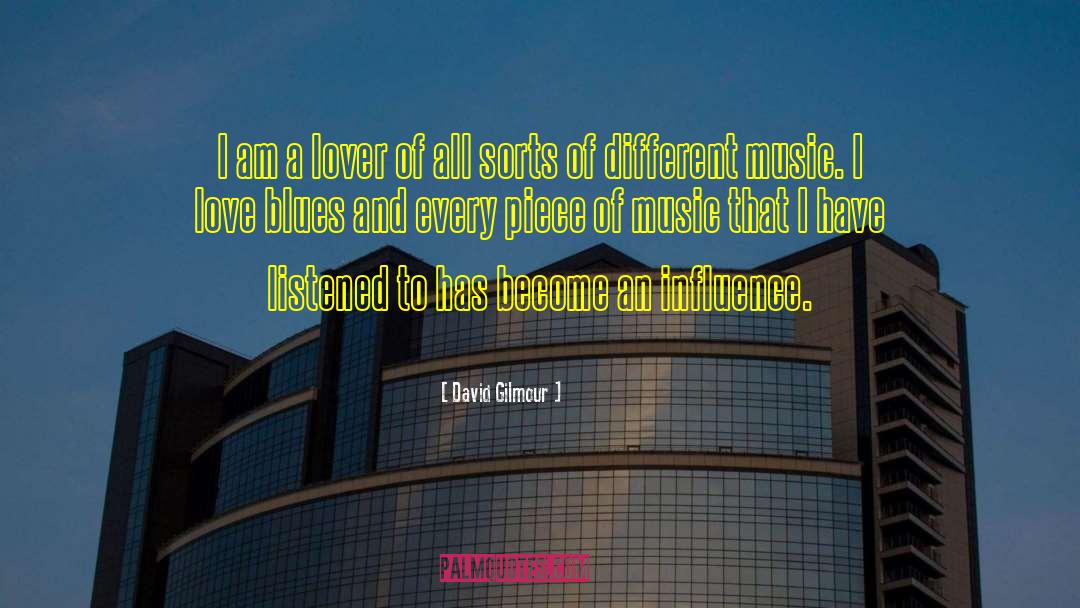 David Gilmour Quotes: I am a lover of