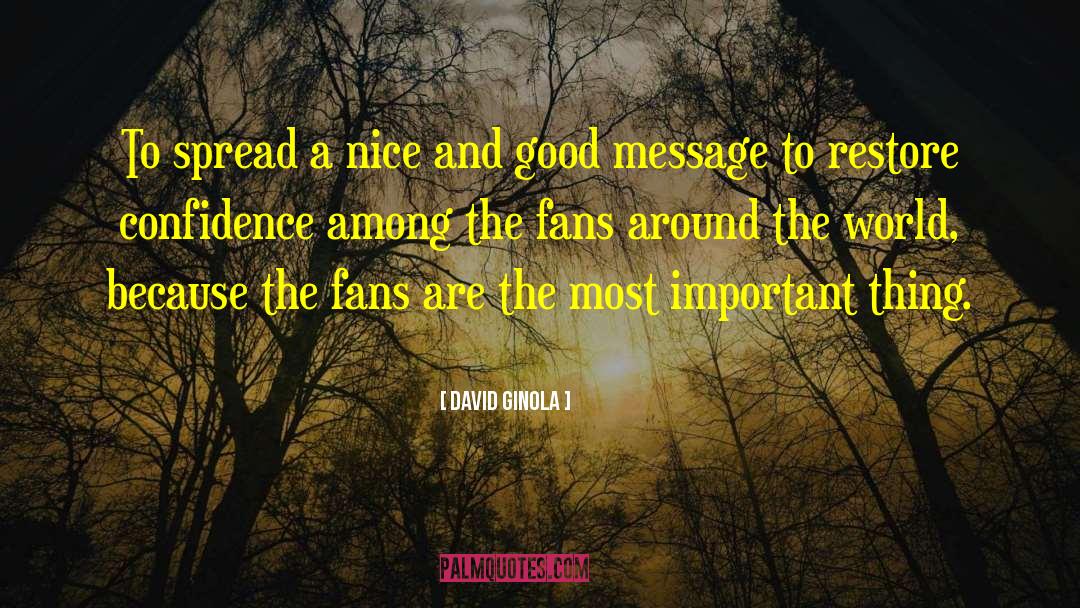 David Ginola Quotes: To spread a nice and