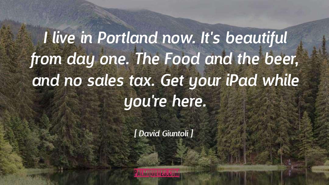 David Giuntoli Quotes: I live in Portland now.