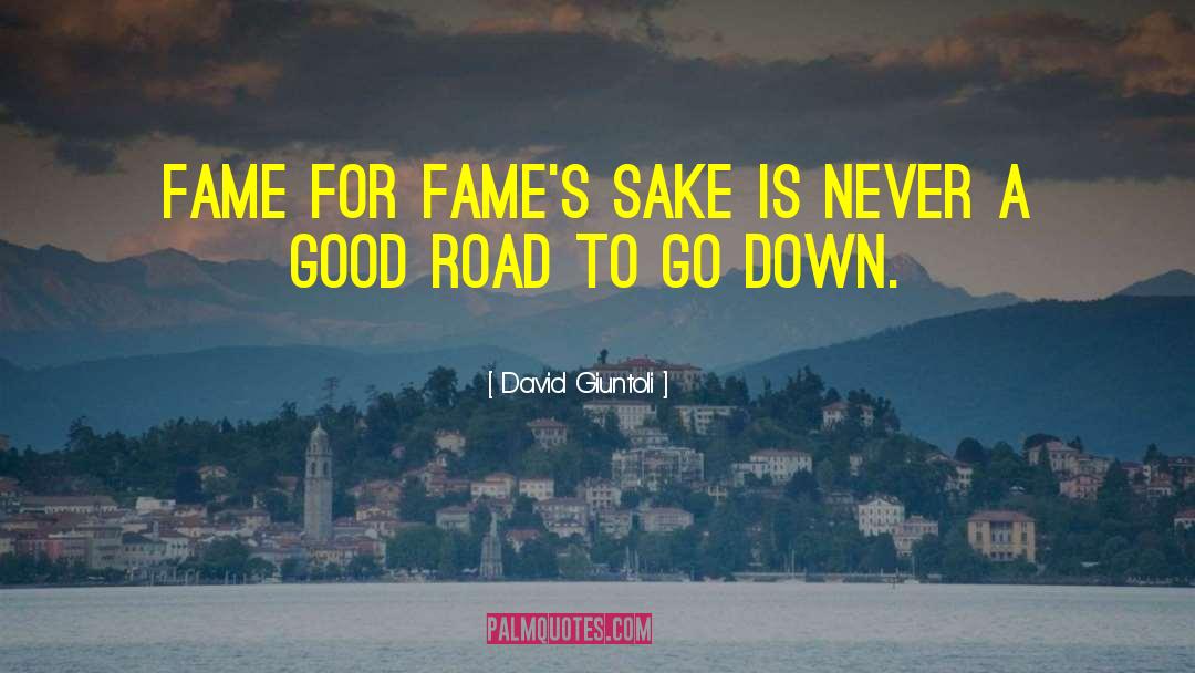 David Giuntoli Quotes: Fame for fame's sake is