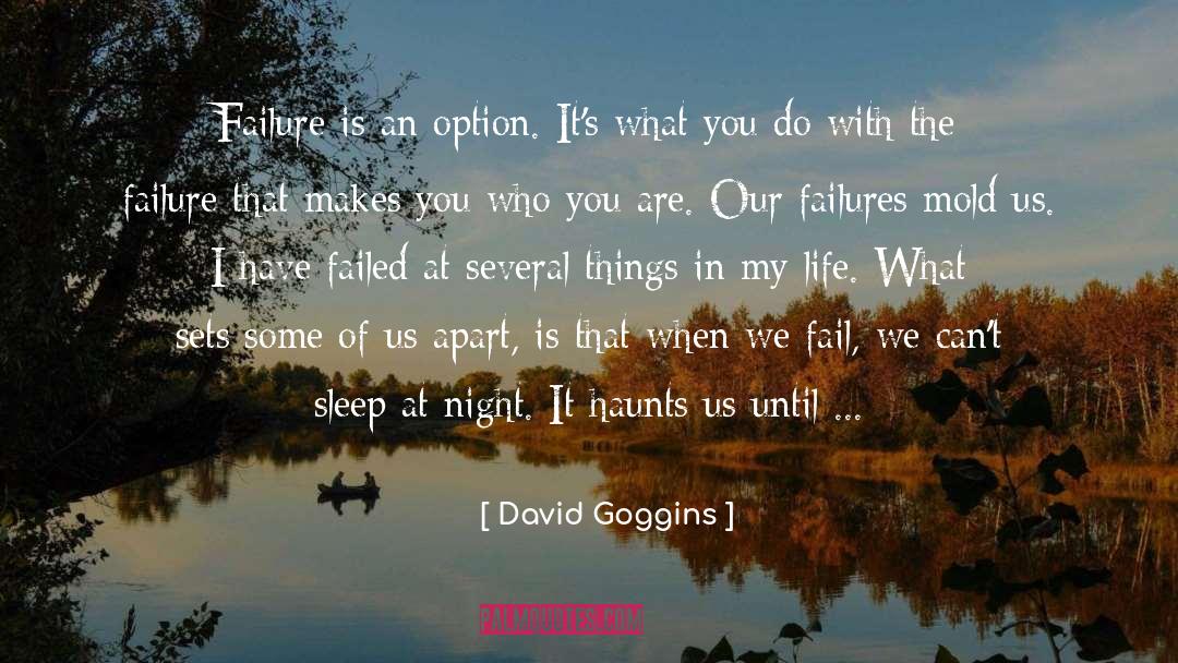 David Goggins Quotes: Failure is an option. It's