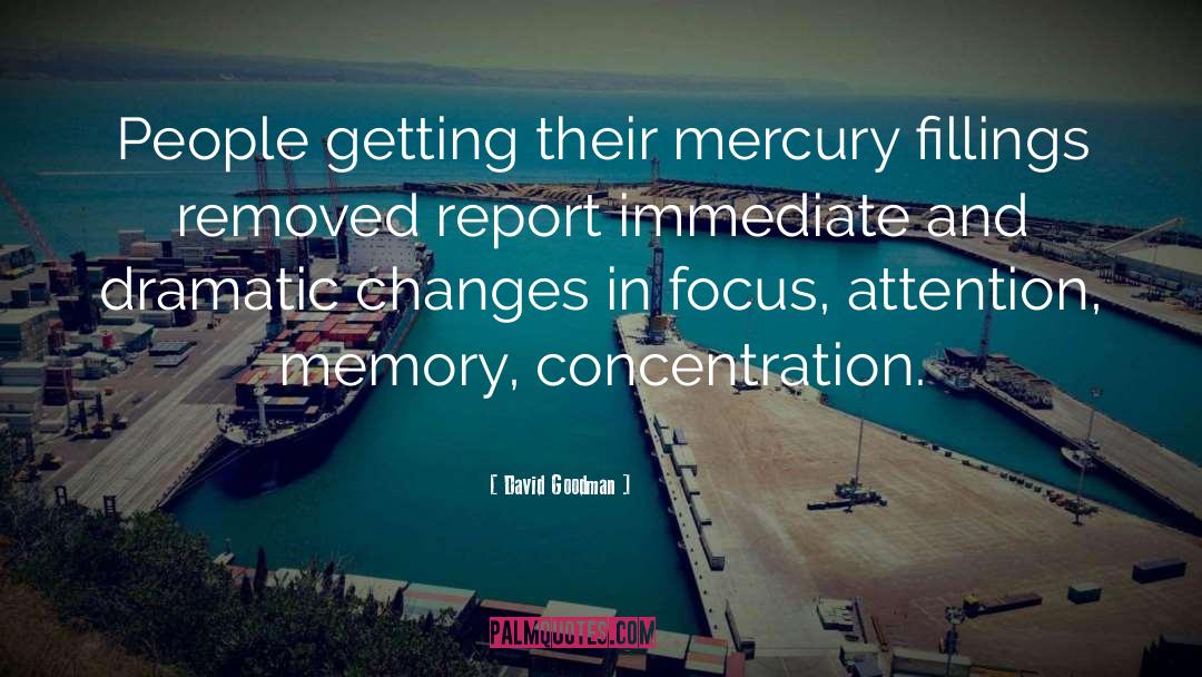 David Goodman Quotes: People getting their mercury fillings