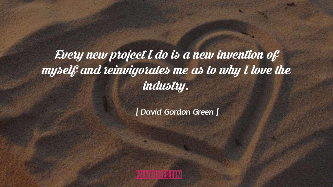 David Gordon Green Quotes: Every new project I do