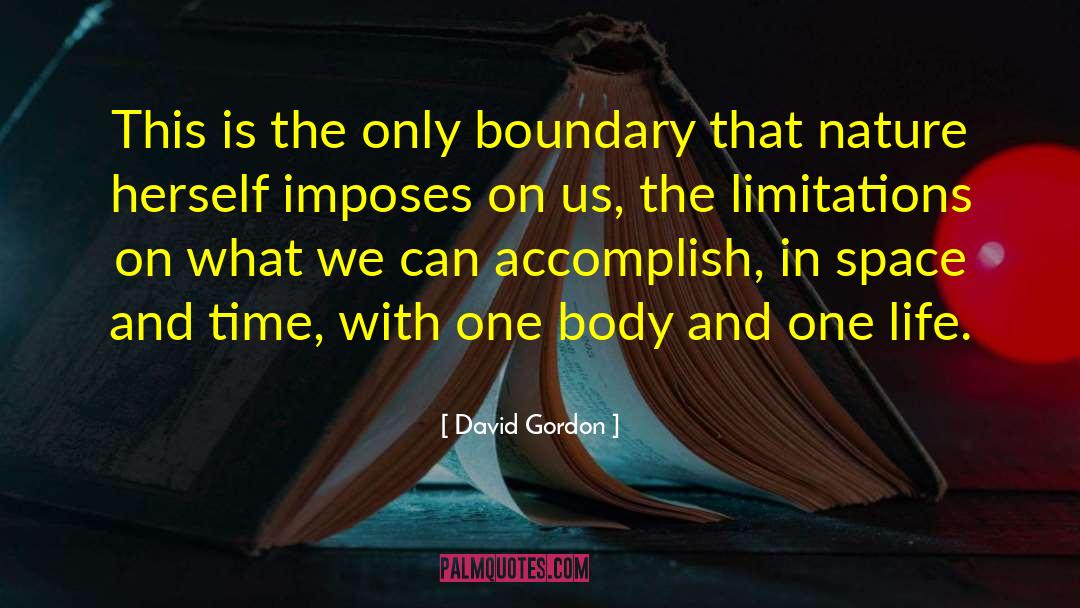 David Gordon Quotes: This is the only boundary