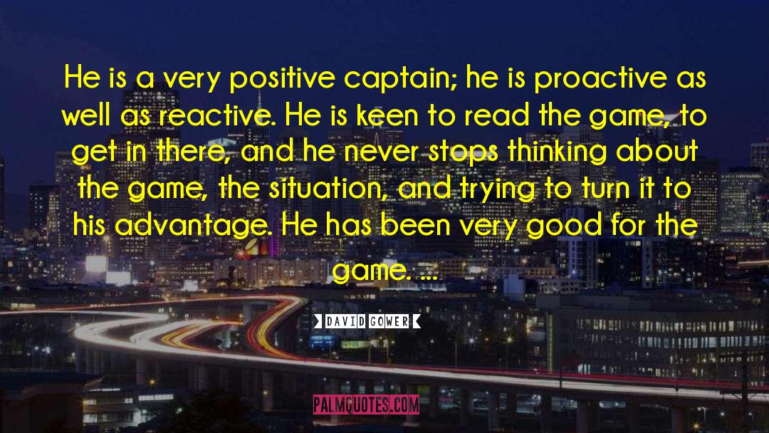 David Gower Quotes: He is a very positive