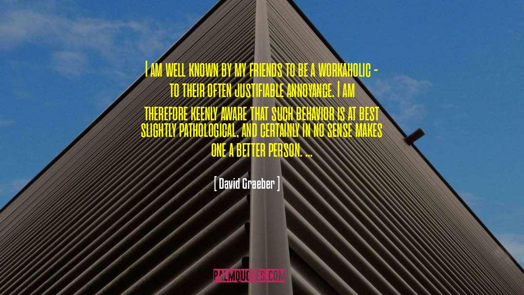 David Graeber Quotes: I am well known by