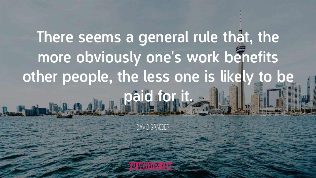 David Graeber Quotes: There seems a general rule