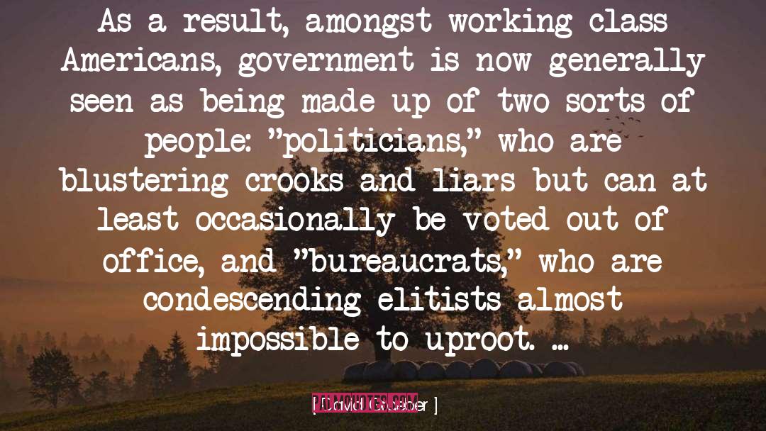 David Graeber Quotes: As a result, amongst working-class