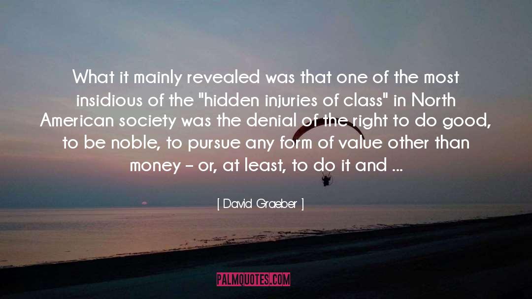 David Graeber Quotes: What it mainly revealed was