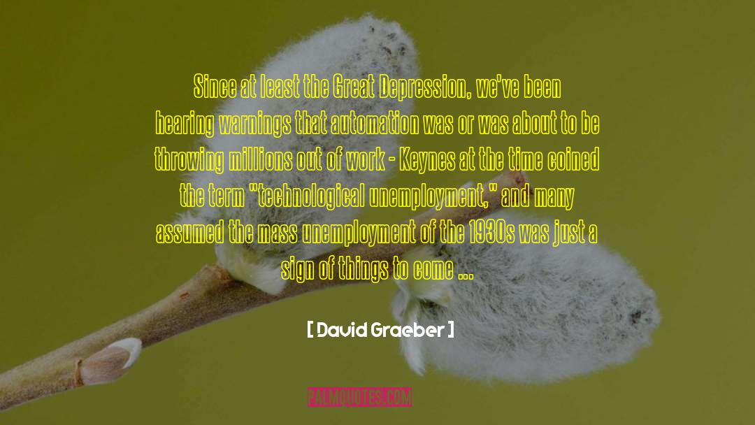 David Graeber Quotes: Since at least the Great