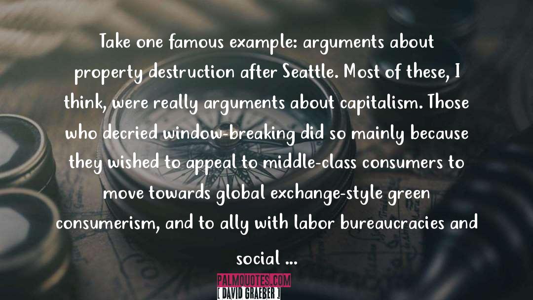 David Graeber Quotes: Take one famous example: arguments